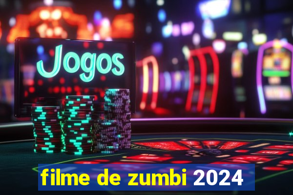 filme de zumbi 2024